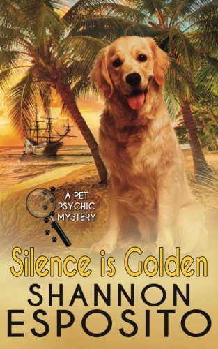 Silence Is Golden A Pet Psychic Mystery No. 3 (volume 3) [Paperback]