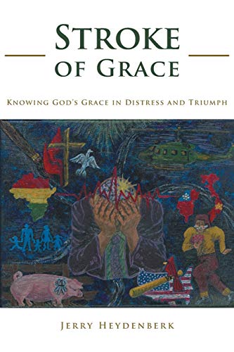 Stroke Of Grace Knowing God's Grace In Distress And Triumph [Paperback]