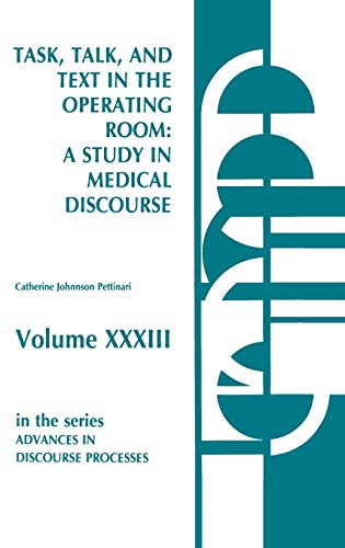 Task, Talk and Text in the Operating Room A Study in Medical Discourse [Hardcover]