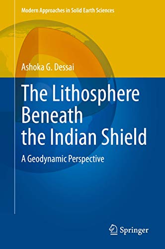 The Lithosphere Beneath the Indian Shield A Geodynamic Perspective [Hardcover]