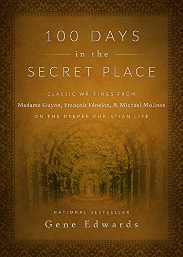100 Days In The Secret Place Classic Writings From Madame Guyon, Francois Fenel [Hardcover]