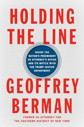 Holding the Line Inside the Nation's Preeminent US Attorney's Office and Its Ba [Hardcover]