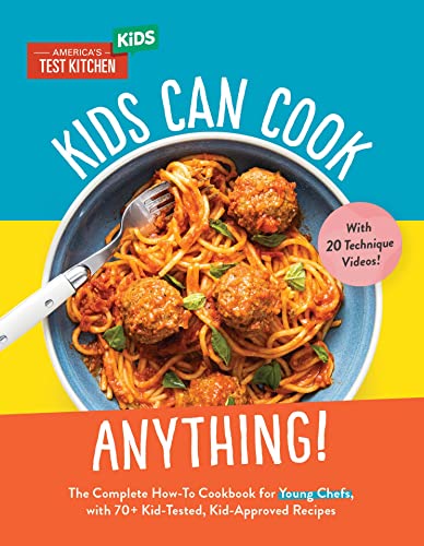 Kids Can Cook Anything The Complete How-To Cookbook for Young Chefs, with 75 K [Hardcover]