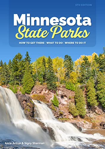 Minnesota State Parks How to Get There, What to Do, Where to Do It [Paperback]