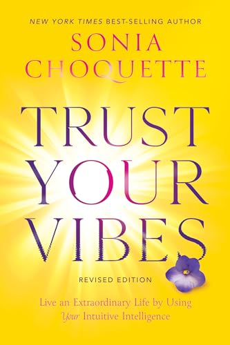 Trust Your Vibes (Revised Edition) Live an Extraordinary Life by Using Your Int [Paperback]