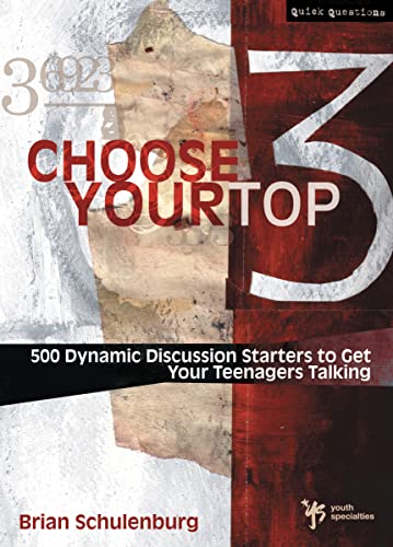 Choose Your Top 3 500 Dynamic Discussion Starters to Get Your Teenagers Talking [Paperback]