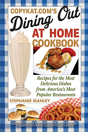 CopyKat.com&39s Dining Out at Home Cookbook Recipes for the Most Delicious Di [Paperback]