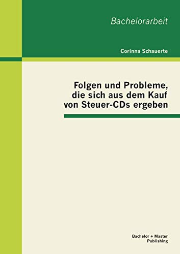 Folgen Und Probleme, Die Sich Aus Dem Kauf Von Steuer-Cds Ergeben (german Editio [Paperback]