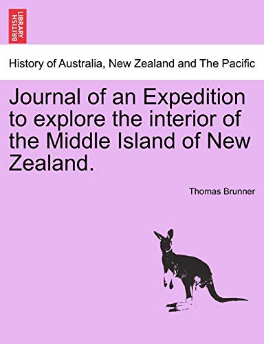 Journal of an Expedition to Explore the Interior of the Middle Island of New Zea [Paperback]