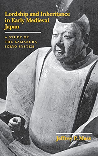 Lordship and Inheritance in Early Medieval Japan A Study of the Kamakura Soryo  [Hardcover]