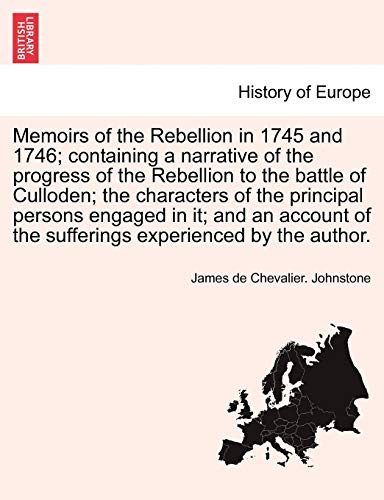 Memoirs of the Rebellion in 1745 and 1746 Containing a Narrative of the Progres [Paperback]
