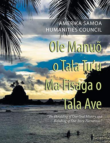 OLE Manu o Tala Tu'u Ma Fisaga o Tala Ave  The Heralding of Our Oral History a [Paperback]