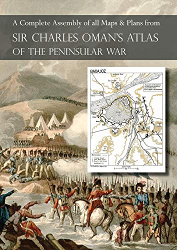 Oman's Atlas of the Peninsular War  A Complete Colour Assembly of All Maps & Pl [Paperback]