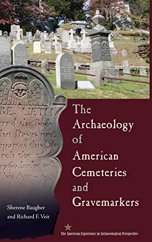 The Archaeology Of American Cemeteries And Gravemarkers (american Experience In  [Hardcover]