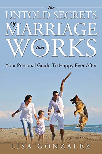 The Untold Secrets Of A Marriage That Works Your Personal Guide To Happy Ever A [Paperback]