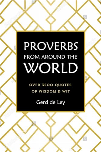 Proverbs from Around the World A Collection of Timeless Wisdom, Wit, Sayings &a [Hardcover]