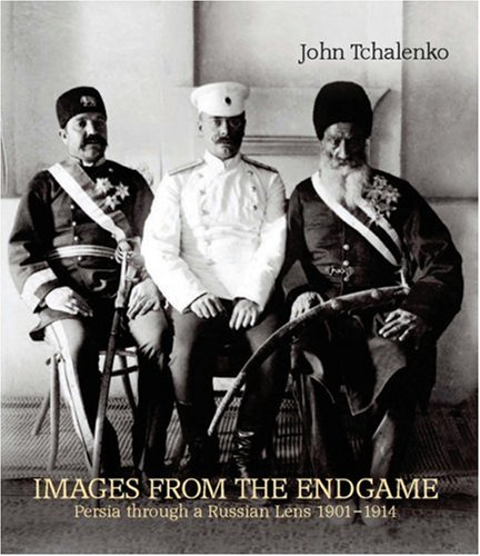 Images from the Endgame Persia through a Russian Lens 1901-1914 [Paperback]