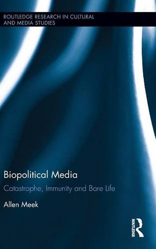 Biopolitical Media Catastrophe, Immunity and Bare Life [Hardcover]