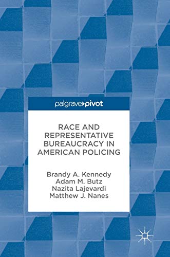 Race and Representative Bureaucracy in American Policing [Hardcover]