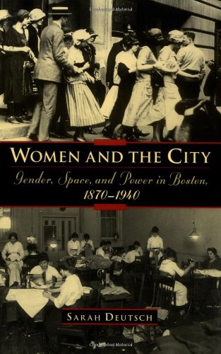 Women and the City Gender, Space, and Power in Boston, 1870-1940 [Paperback]