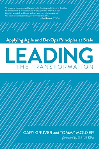 Leading the Transformation Applying Agile and DevOps Principles at Scale [Paperback]