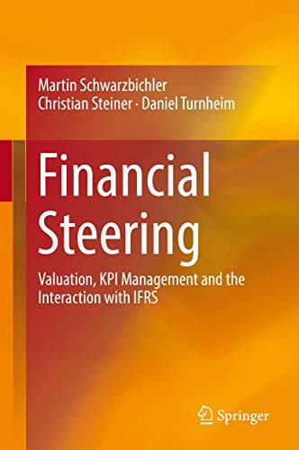 Financial Steering Valuation, KPI Management and the Interaction with IFRS [Hardcover]