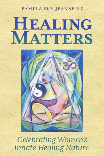 Healing Matters Celebrating Women's Innate Healing Nature [Paperback]
