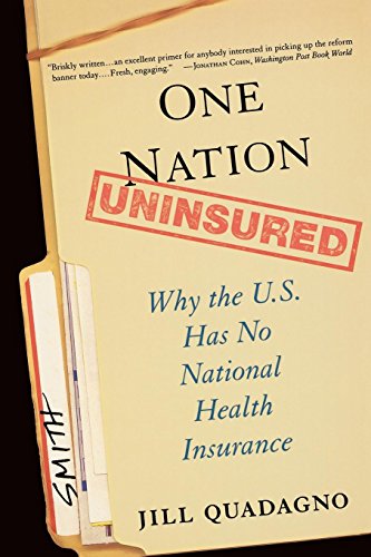 One Nation, Uninsured Why the U.S. Has No National Health Insurance [Paperback]