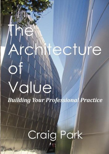 The Architecture Of Value Building Your Professional Practice [Paperback]