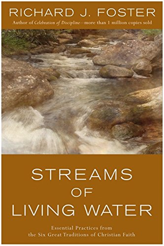 Streams Of Living Water Celebrating The Great Traditions Of Christian Faith [Paperback]