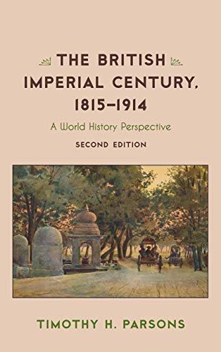 The British Imperial Century, 18151914 A World History Perspective [Hardcover]