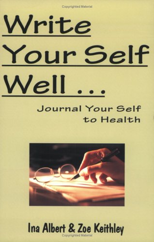 Write Your Self Well... Journal Your Self To Health [Paperback]
