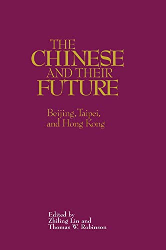 The Chinese and Their Future Beijing, Taipei, and Hong Kong [Paperback]