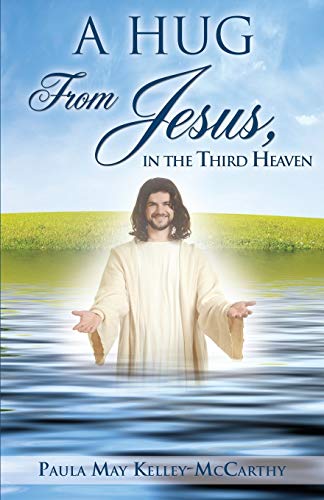A Hug From Jesus, In The Third Heaven [Paperback]