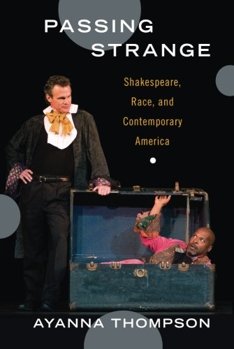 Passing Strange: Shakespeare, Race, and Contemporary America [Paperback]
