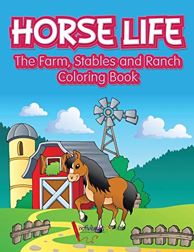 Horse Life. the Farm, Stables and Ranch Coloring Book [Paperback]