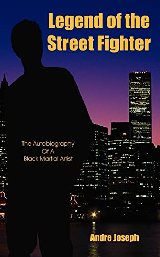 Legend Of The Street Fighter The Autobiography Of A Black Martial Artist [Paperback]