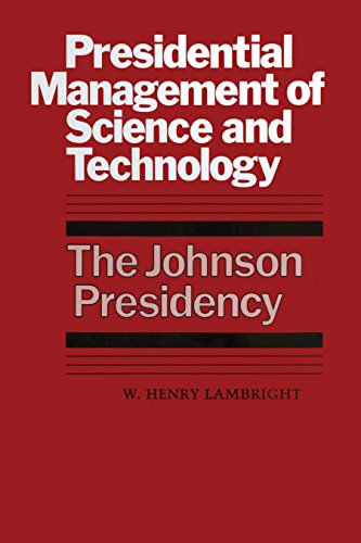 Presidential Management of Science and Technology The Johnson Presidency [Paperback]