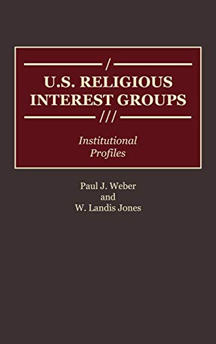 U.S. Religious Interest Groups Institutional Profiles [Hardcover]