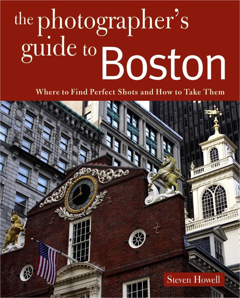 Photographing Boston Where to Find Perfect Shots and How to Take Them [Paperback]