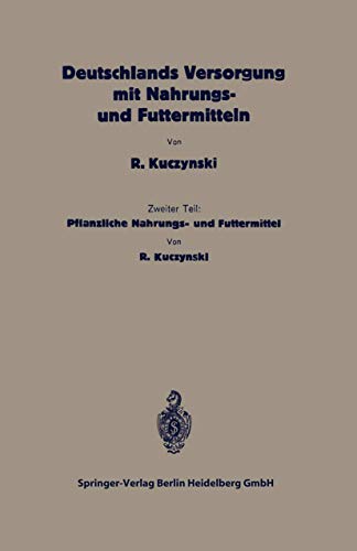Deutschlands Versorgung mit pflanzlichen Nahrungs- und Futtermitteln Zweiter Te [Paperback]