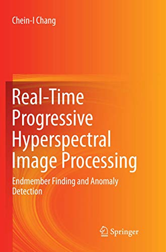 Real-Time Progressive Hyperspectral Image Processing Endmember Finding and Anom [Paperback]