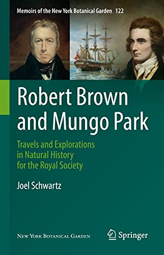 Robert Brown and Mungo Park Travels and Explorations in Natural History for the [Hardcover]