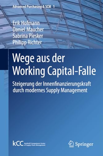 Wege aus der Working Capital-Falle Steigerung der Innenfinanzierungskraft durch [Hardcover]