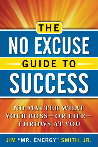 The No Excuse Guide To Success No Matter What Your Boss--Or Life--Throws At You [Paperback]