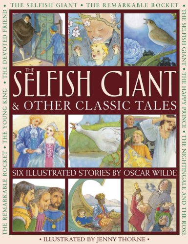 The Selfish Giant &amp Other Classic Tales Six Illustrated Stories By Oscar Wi [Paperback]