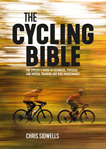 The Cycling Bible The cyclists guide to technical, physical and mental trainin [Paperback]