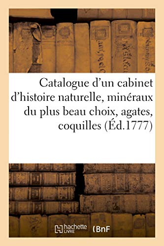Catalogue d'un Cabinet d'Histoire Naturelle, Compos des Minraux du Plus Beau C [Paperback]
