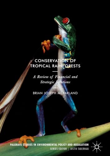 Conservation of Tropical Rainforests A Review of Financial and Strategic Soluti [Hardcover]