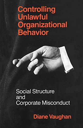 Controlling Unlawful Organizational Behavior Social Structure and Corporate Mis [Paperback]